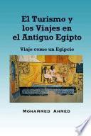libro El Turismo Y Los Viajes En El Antiguo Egipto: Viaje Como Un Egipcio
