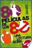 libro 80 Películas De Los 80 : Una Lectura ácida