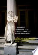 libro Curso Medio De Griego Actual. Lengua Y Literatura. Bienvenido Al Mundo Griego Ii