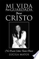 libro Mi Vida Fue Guardada Para Cristo