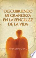 libro Descubriendo Mi Grandeza En La Sencillez De La Vida