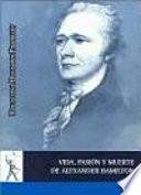 libro Vida, Pasión Y Muerte De Alexander Hamilton