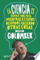libro La Ciencia Es Eso Que Nos Pasa Mientras Estamos Ocupados Haciendo Otras Cosas