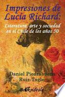 libro Impresiones De Lucía Richard; Literatura, Arte Y Sociedad En El Chile De Los Años 50