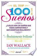 libro El Top 100 De Los Suenos: Cuales Son Los Suenos Que Todos Compartimos Y Que Es Lo Que Realmente Significan? = Top 100 Dreams