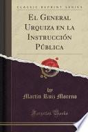 libro El General Urquiza En La Instrucción Pública (classic Reprint)