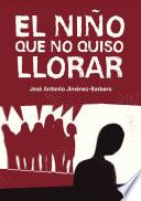 libro El Niño Que No Quiso Llorar