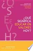 libro ¿qué Significa Educar En Valores Hoy?
