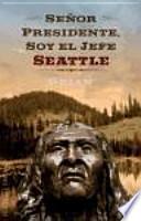libro Señor Presidente, Soy El Jefe Seattle