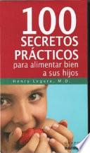 libro Cien Secretos Prácticos Para Alimentar Bien A Sus Hijos