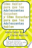 libro Cómo Hablar Para Que Los Adolescentes Escuchen Y Cómo Escuchar Epb