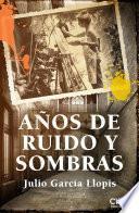 libro Años De Ruido Y Sombras