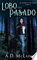 libro Lobo Del Pasado (el Espiritu Del Lobo Libro 1)