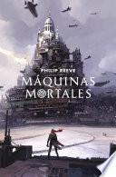 libro Máquinas Mortales (máquinas Mortales 1)