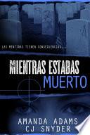 libro Mientras Estabas Muerto