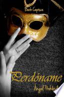 libro Perdoname (angel Prohibido, #6)