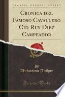 libro Cronica Del Famoso Cavallero Cid Ruy Diez Campeador (classic Reprint)