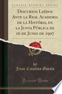 libro Discursos Leídos Ante La Real Academia De La História, En La Junta Pública De 16 De Junio De 1907 (classic Reprint)