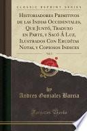 libro Historiadores Primitivos De Las Indias Occidentales, Que Juntó, Traduxo En Parte, Y Sacó Á Luz, Ilustrados Con Erudítas Notas, Y Copiosos Indices, Vol. 3 (classic Reprint)