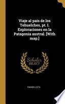 libro Viaje Al Pais De Los Tehuelches, Pt. I. Exploraciones En La Patagonia Austral. [with Map.]