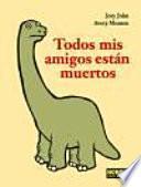libro Todos Mis Amigos Estn Muertos / All My Friends Are Dead