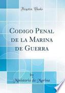 libro Codigo Penal De La Marina De Guerra (classic Reprint)