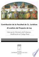 libro Contribución De La Facultad De Ciencias Jurídicas Al Proyecto De Ley: Interrupción Voluntaria Del Embarazo. Modificaciones Al Código Penal