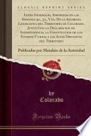 libro Leyes Generales, Aprobadas En Las Sesiones 4a., 5a., Y 6a. De La Asamblea Legislativa Del Territorio De Colorado, Junto Con La Declaracion De Independencia, La Constitucion De Los Estados Unidos, Y La