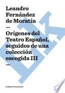 libro Orígenes Del Teatro Español, Seguidos De Una Colección Escogida Iii