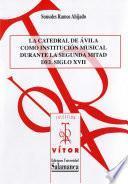 libro La Catedral De Ávila Como Institución Musical Durante La Segunda Mitad Del Siglo Xvii