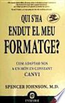 libro Qui S Ha Endut El Meu Formatge? : Com Adaptar·nos A Un Món En Constant Canvi