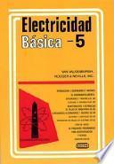 libro Electricidad Basica, Vol. 5 = Basic Electricity