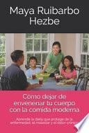 libro Cómo Dejar De Envenenar Tu Cuerpo Con La Comida Moderna