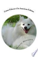 libro Como Educar A Un American Eskimo