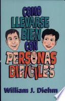 libro Como Llevarse Bien Con Personas Difíciles