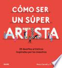 libro Cómo Ser Un Súper Artista