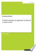 libro El Habla Espanola En Argentina. Su Historia Y Estado Actual