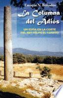libro La Columna Del Adiós. Un Espía En La Corte Del Rey Felipe El Cuarto