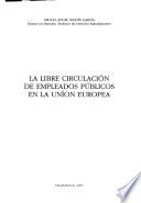 libro La Libre Circulación De Empleados Públicos En La Unión Europea