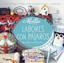 libro Labores Con Pajaros: Ganchillo, Punto, Costura, Fieltro, Creaciones Con Papel . . . Y Mucho Mas