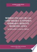 libro Medidas Fiscales De Las Comunidades Autónomas Aprobadas Mediante Decretos Leyes. Recopilación Y Análisis Crítico