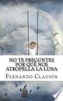 libro No Te Preguntes Por Que Nos Atropella La Luna