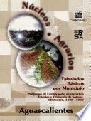 libro Núcleos Agrarios. Tabulados Básicos Por Municipio. Programa De Certificación De Derechos Ejidales Y Titulación De Solares, Procede, 1992 1999. Aguascalientes