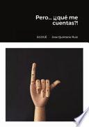 libro Pero... ¡¿qué Me Cuentas?!