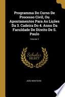 libro Programma Do Curso De Processo Civil, Ou Apontamentos Para As Lições Da 3. Cadeira Do 4. Anno Da Faculdade De Direito De S. Paulo,