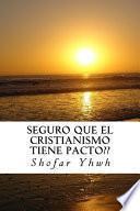 libro Seguro Que El Cristianismo Tiene Pacto??
