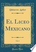libro El Liceo Mexicano, Vol. 1 (classic Reprint)