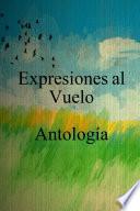 libro Expresiones Al Vuelo Antologia