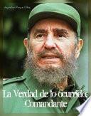 libro La Verdad De Lo Ocurrido: Comandante.