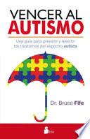 libro Vencer Al Autismo: Una Guía Para Prevenir Y Revertir Los Trastornos Del Espectro Autista